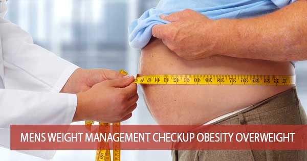 MENS WEIGHT MANAGEMENT CHECKUP (OBESITY / OVERWEIGHT)